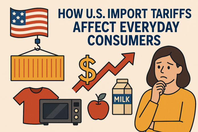 How U.S. Import Tariffs Affect Everyday Consumers How U.S. Import Tariffs Affect Everyday Consumers