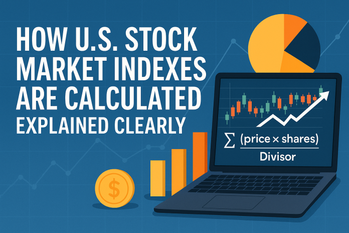 How U.S. Stock Market Indexes Are Calculated How U.S. Stock Market Indexes Are Calculated