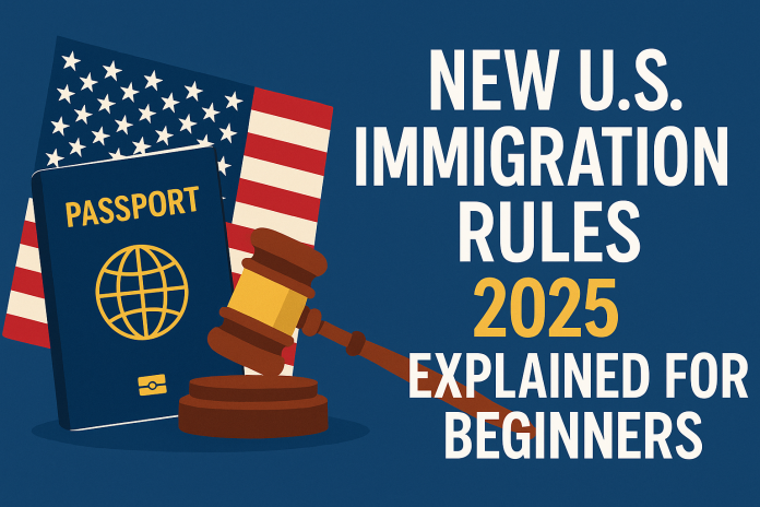 New U.S. Immigration Rules 2025 New U.S. Immigration Rules 2025