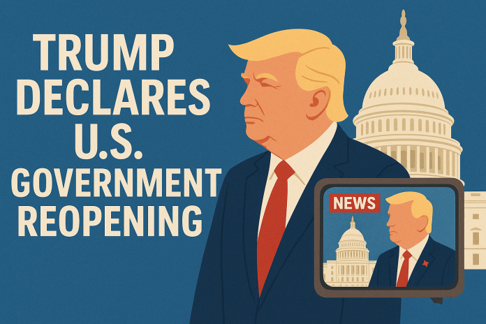 Trump Declares U.S. Government Reopening