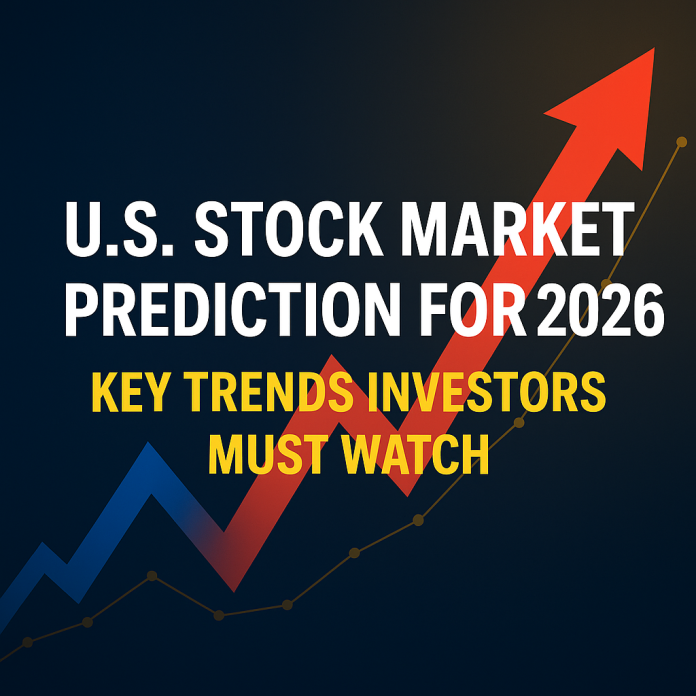 U.S. Stock Market Prediction for 2026 U.S. Stock Market Prediction for 2026