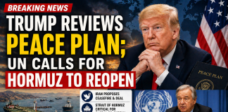 Trump Reviews Iran Peace Plan, UN Urges Immediate Reopening of Strait of Hormuz Trump reviews peace plan